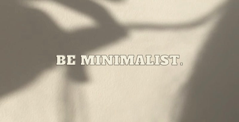 3. "Be minimalist": Simplifier, c'est gagner !